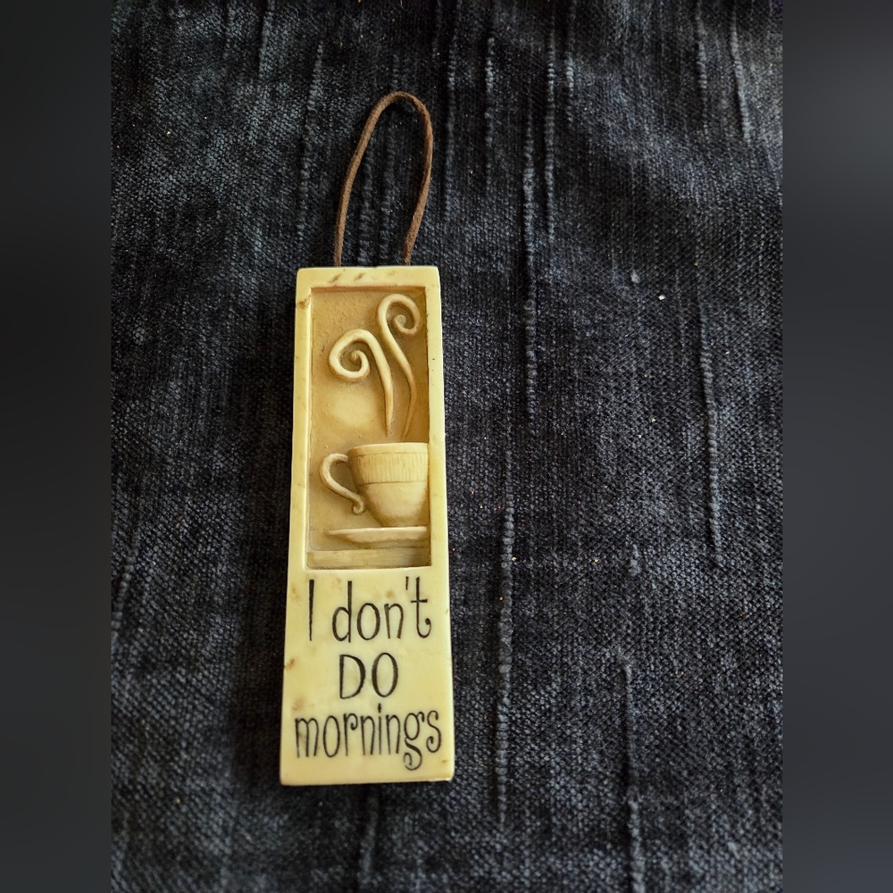 "I Don't Do Mornings" Faux Stone Resin Hanging Quote From History&Heraldry